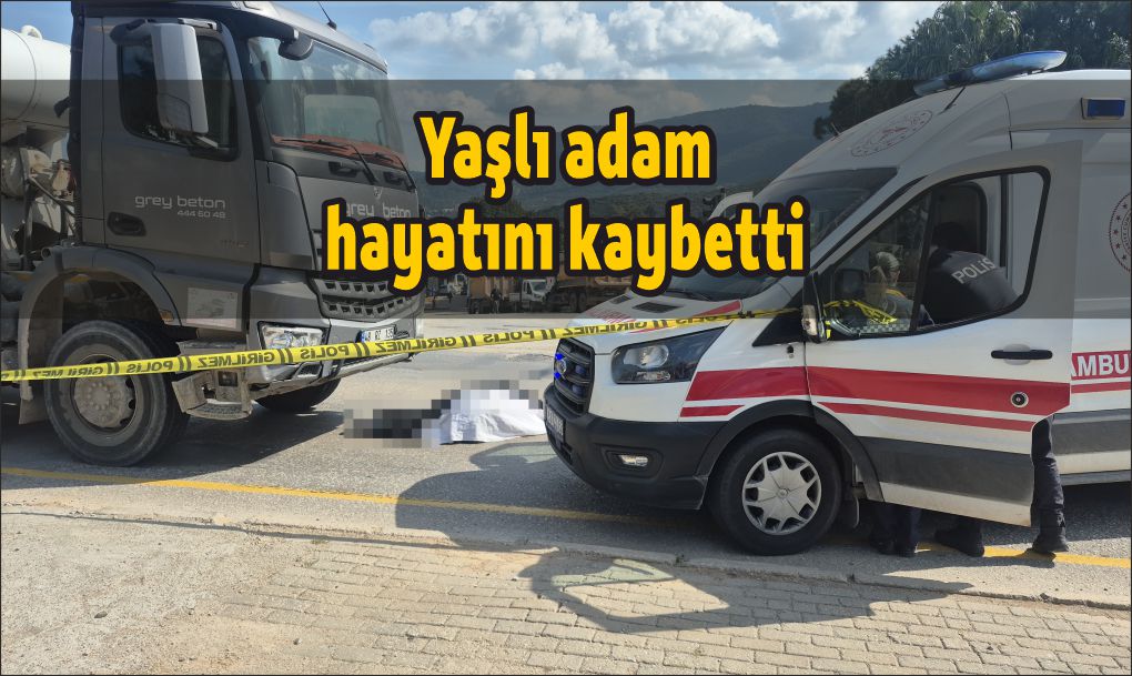 Beton mikserinin çarptığı yaya hayatını kaybetti