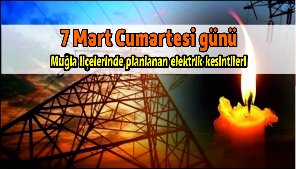 7 Mart'ta planlanan elektrik kesintileri