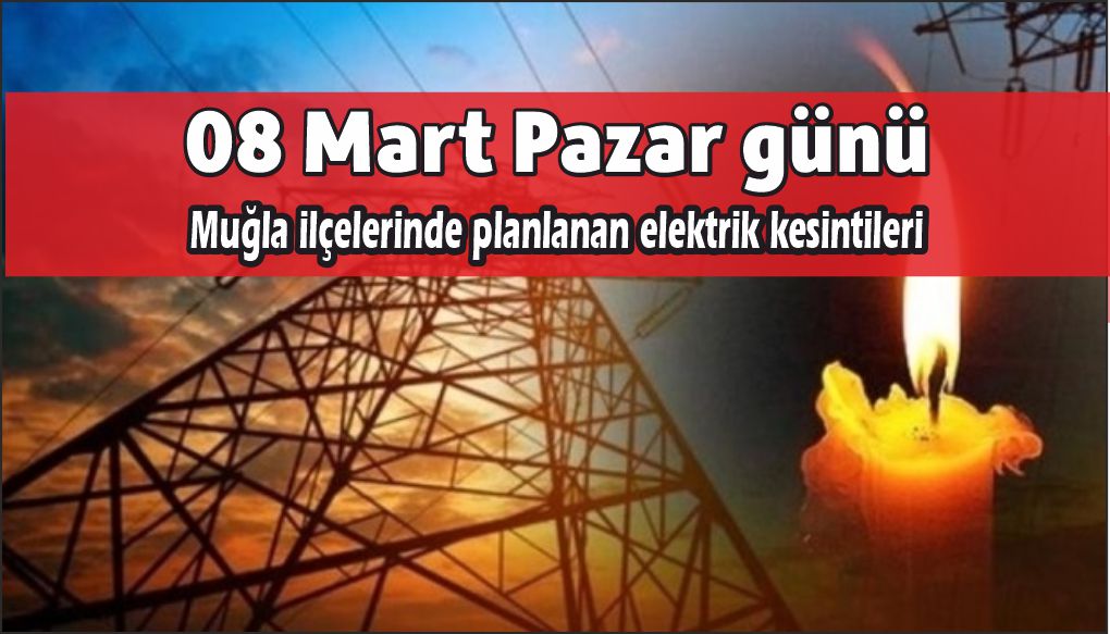 Muğla ilçeleri planlanan elektrik kesintileri