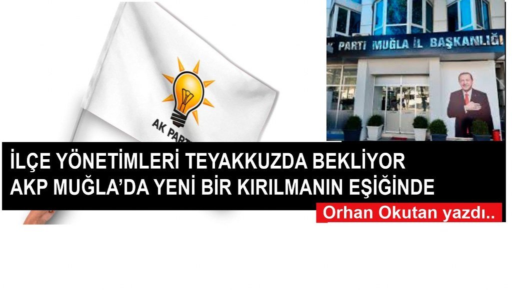 AK Parti Muğla’da yeni bir kırılmanın eşiğinde
