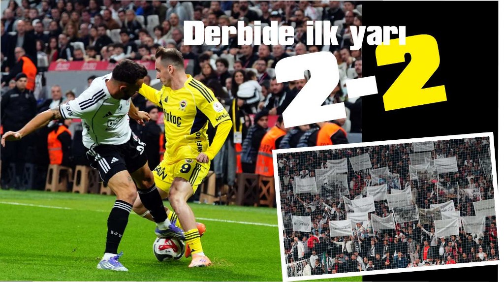 Derbide ilk yarı: 2-2