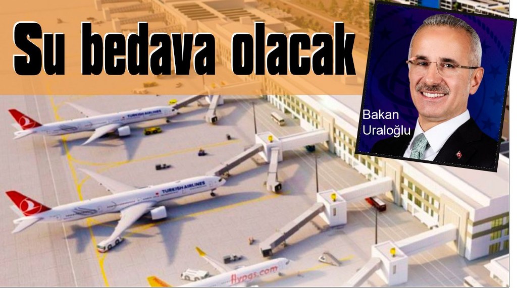 Bakan Uraloğlu açıkladı: Uçaklarda su bedava olacak