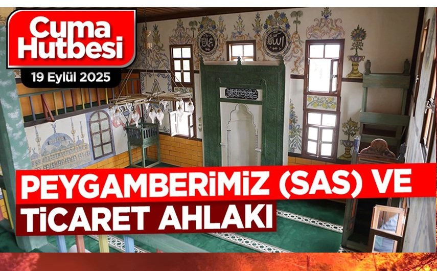 Cuma Hutbesi’nin konusu: 