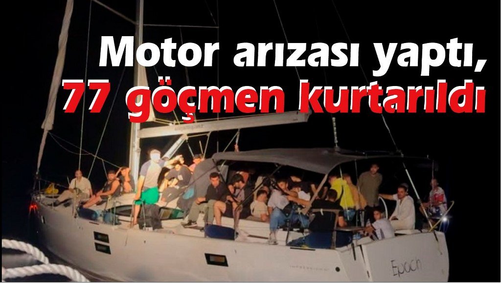 Datça açıklarında 77 düzensiz göçmen kurtarıldı