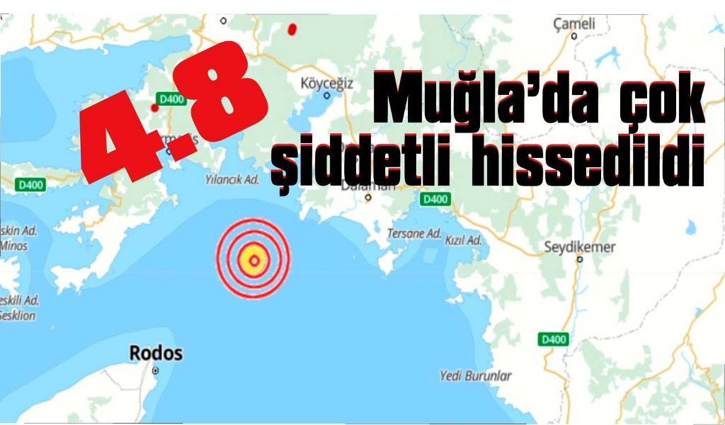 Muğla kıyılarında çok şiddetli hissedildi