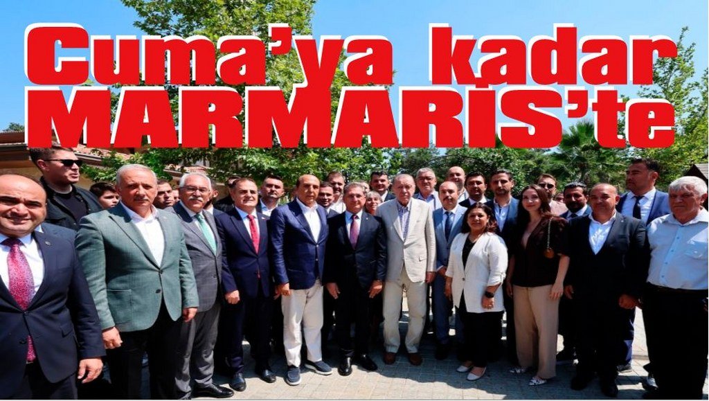 Cumhurbaşkanı Erdoğan Cuma’ya kadar Marmaris’te