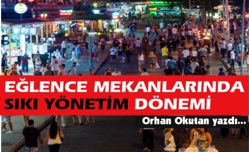 Muğla’da eğlence denetimi sıkılaşıyor