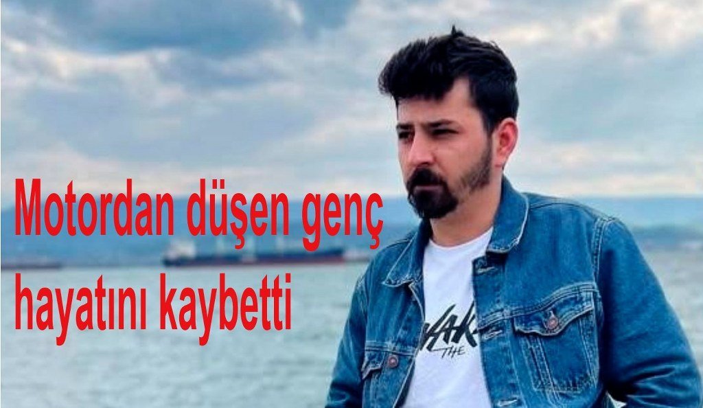 Kontrolünü kaybettiği motordan düşen genç hayatını kaybetti