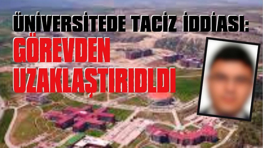 Öğrencisine taciz iddiası: O öğretim görevlisi görevinden uzaklaştırıldı