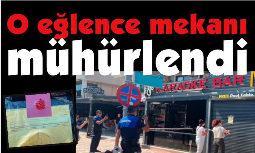 O eğlence mekanı belediye tarafından mühürlendi