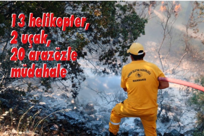 Marmaris yangınına 13 helikopter, 2 uçak, 20 arazözle müdahale edildi