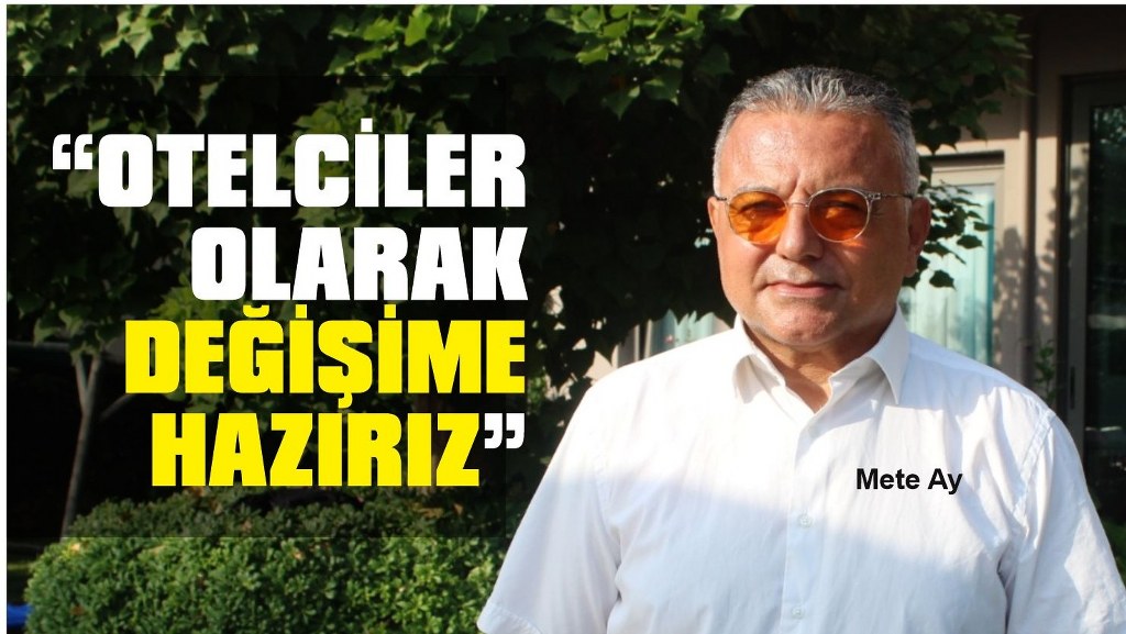 Mete Ay “Turizmde yeni planlama gerekiyor”
