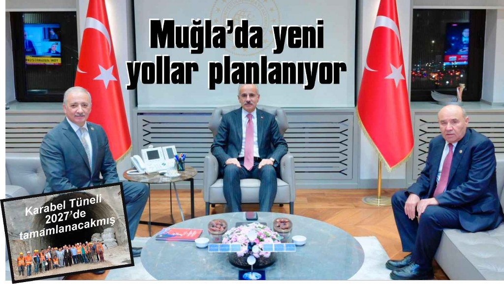 Muğla’daki devam eden karayollarının yanında yeni yollar da planlanıyor