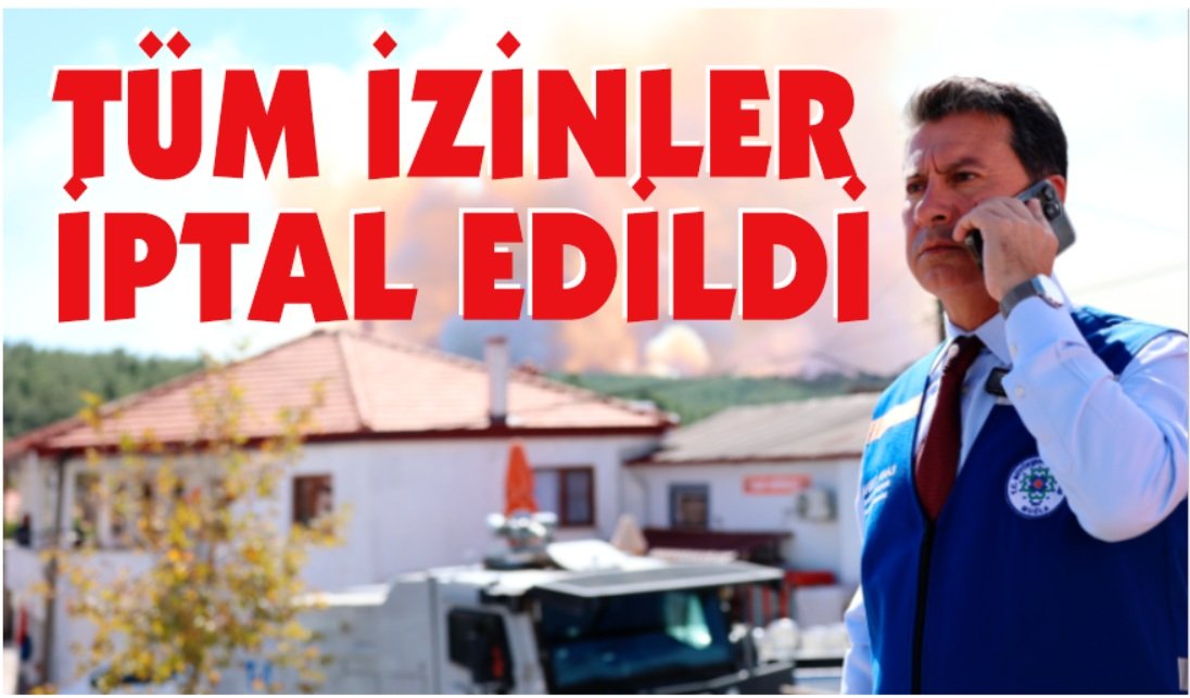 Yangınlara karşı tüm izinler iptal edildi