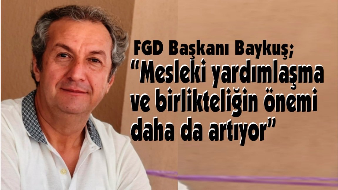 FGD Başkanı Baykuş’tan gazeteciliğin geleceği için birlik çağrısı