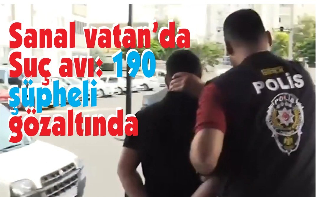 3 günde 190 şüpheli yakalandı
