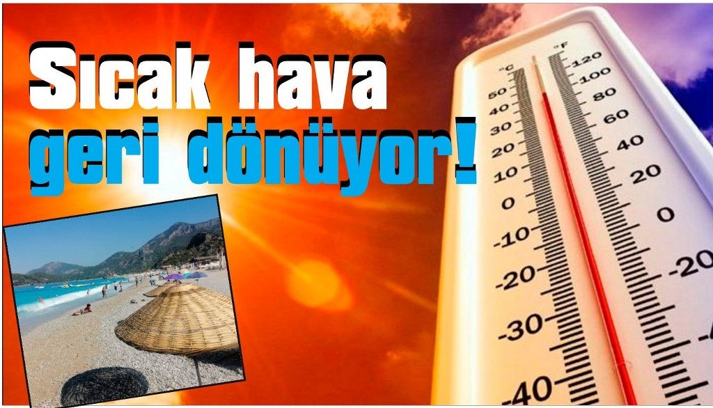 Sıcak hava geri dönüyor! 40-41’e kadar çıkması bekleniyor