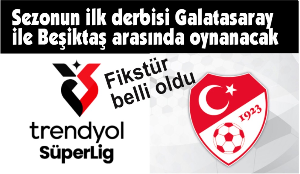 Süper Lig'de 2025-2026 sezonu fikstürü belli oldu