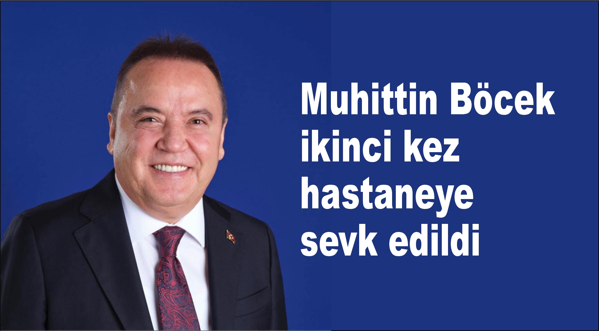Muhittin Böcek ikinci kez hastaneye sevk edildi