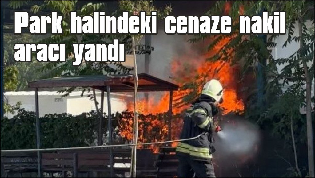 Menteşe’de cenaze nakil aracı yandı