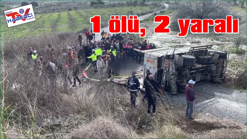 Şarampole devrilen kamyondaki 1 kişi öldü, 2 kişi yaralandı