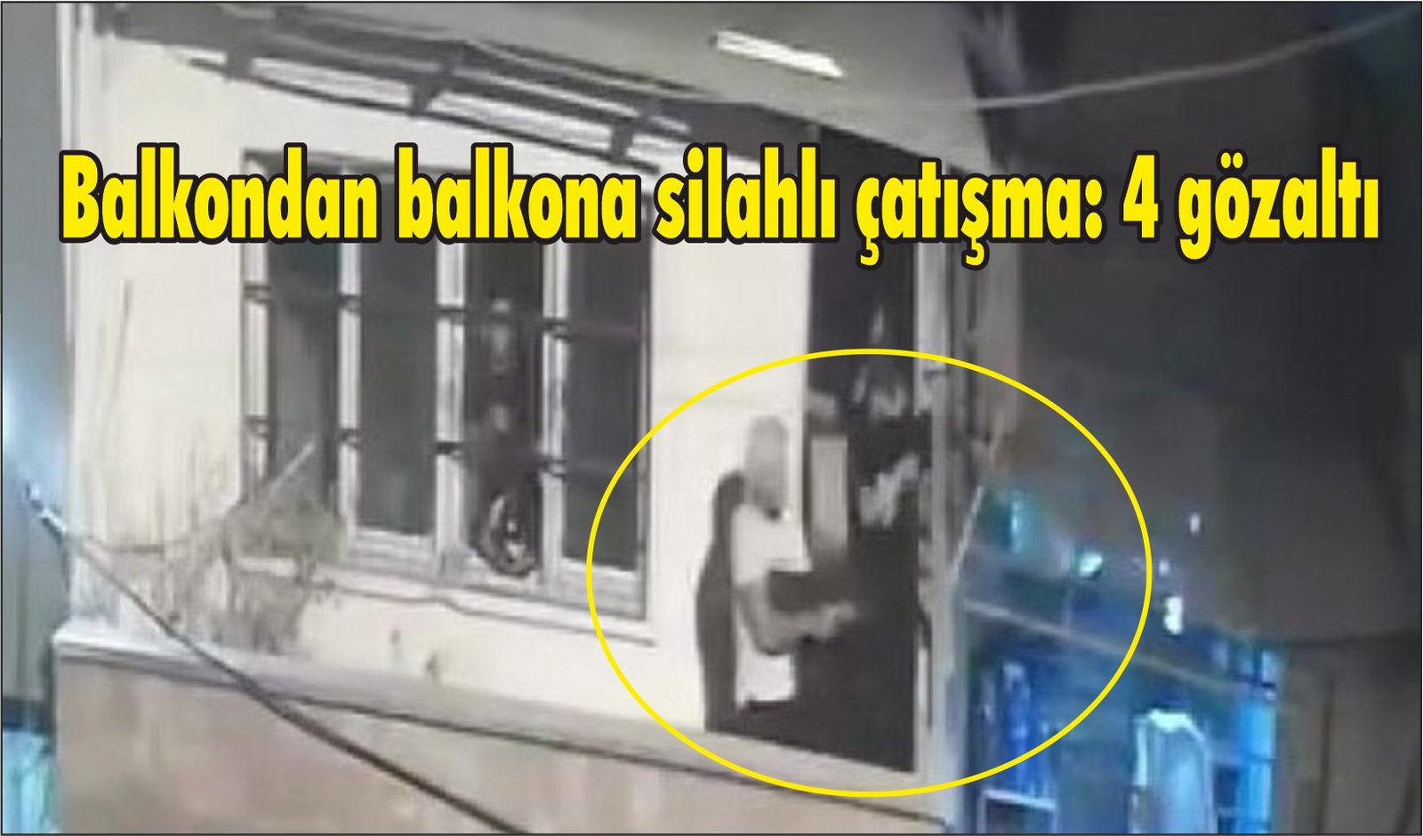 Balkondan balkona silahlı çatışma: 4 gözaltı