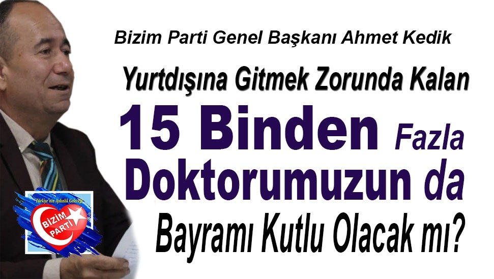 Bizim Parti Genel Başkanı Ahmet Kedik’ten Tıp Bayramı mesajı