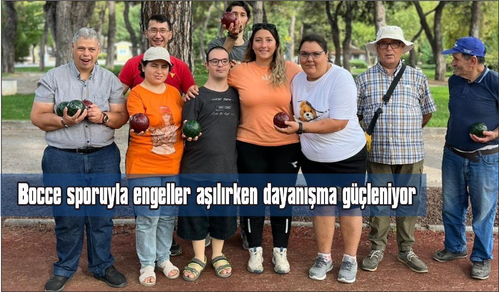 Muğla’da engelli bireyler bocce sporuyla hem eğleniyor hem de sosyalleşiyor