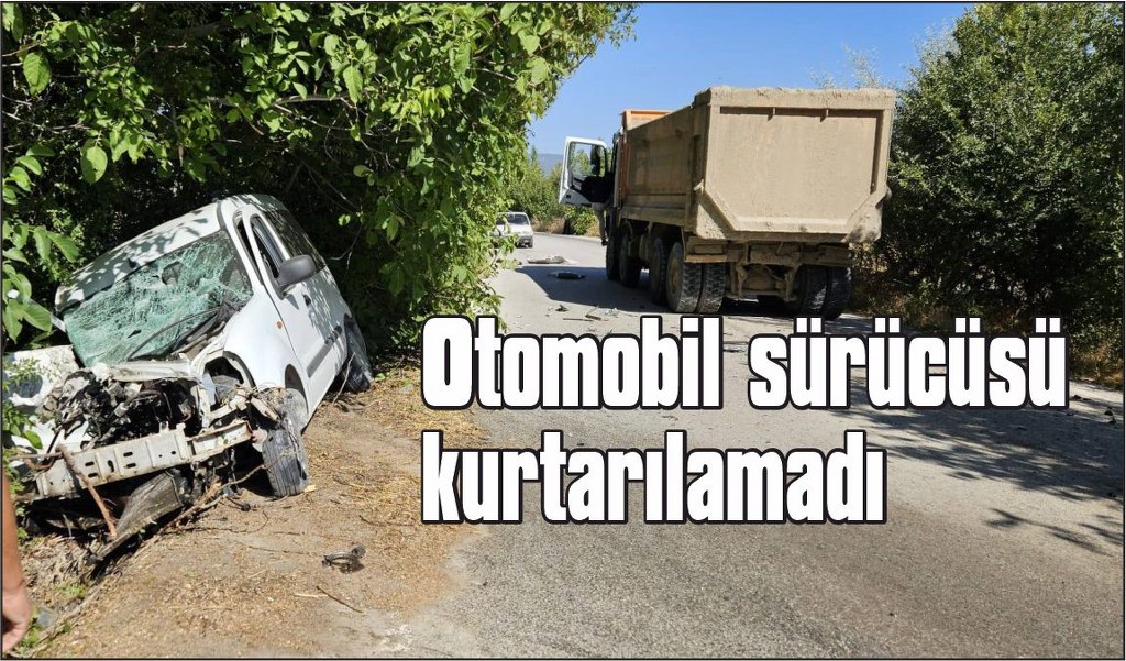 Otomobil ile kamyon çarpıştı: 1 ölü