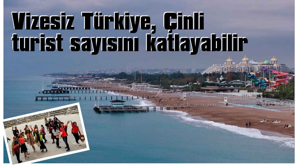 Vize muafiyetiyle daha fazla Çinli turist gelmesi bekleniyor