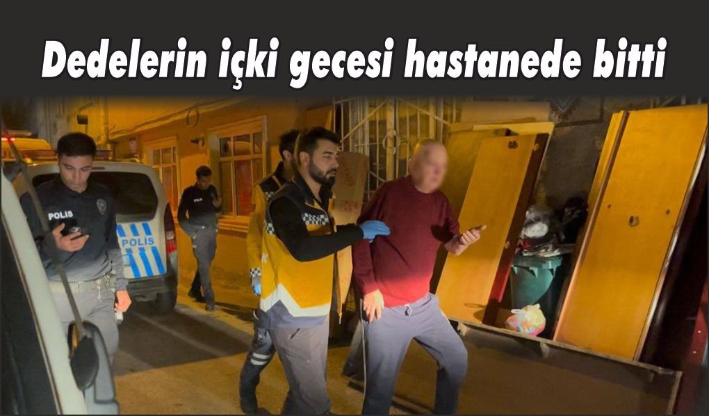 80’lik vatandaşların içki gecesi hastanede bitti