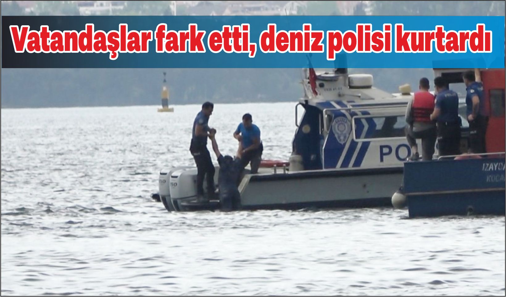 Vatandaşlar fark etti, deniz polisi kurtardı