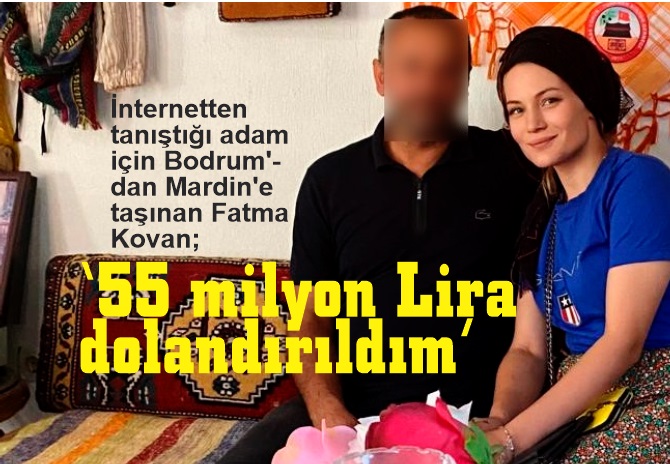 İnternetten tanıştığı adam için Bodrum'dan Mardin'e taşınmış