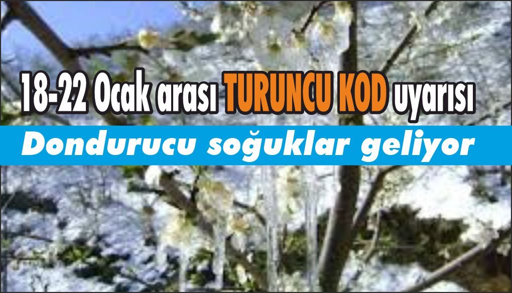 18-22 Ocak arası kritik uyarı:Dondurucu soğuklar geliyor