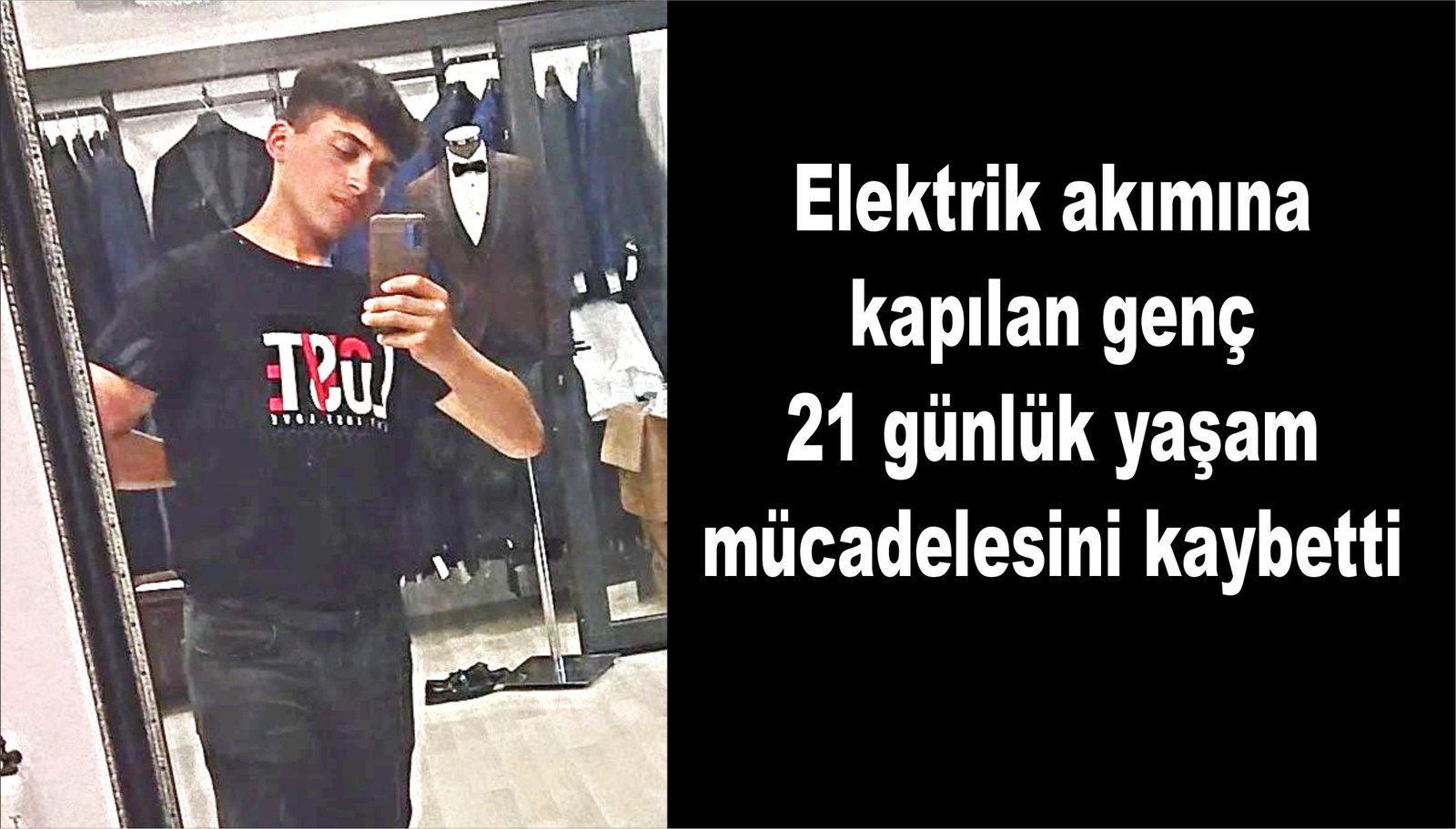 Elektrik akımına kapılan genç 21 günlük yaşam mücadelesini kaybetti