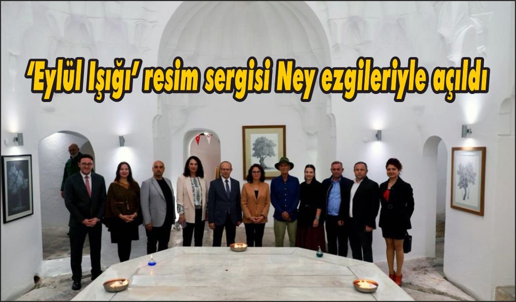 ‘Eylül Işığı’ resim sergisi Ney ezgileriyle açıldı