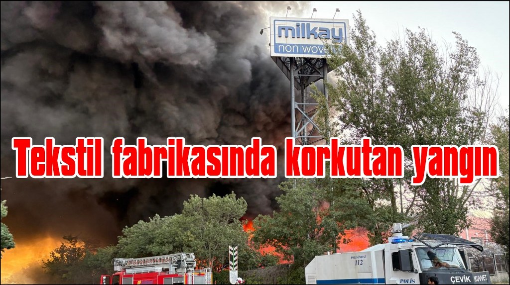 Tekstil fabrikasında korkutan yangın: müdahale sürüyor