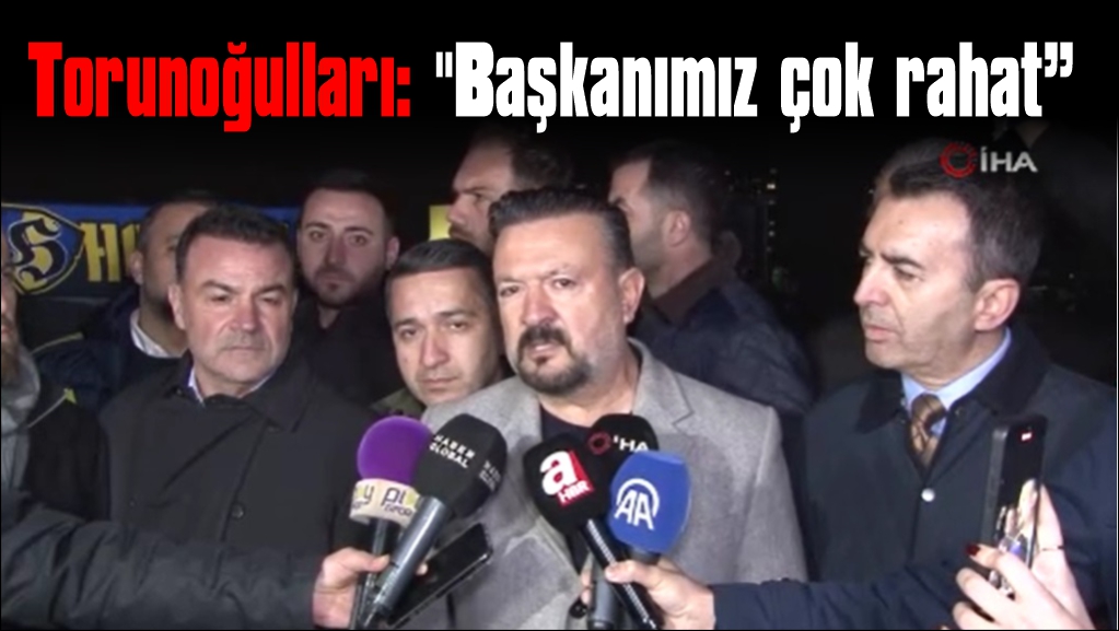 Fenerbahçe Yönetim Kurulu Üyesi Torunoğulları: 