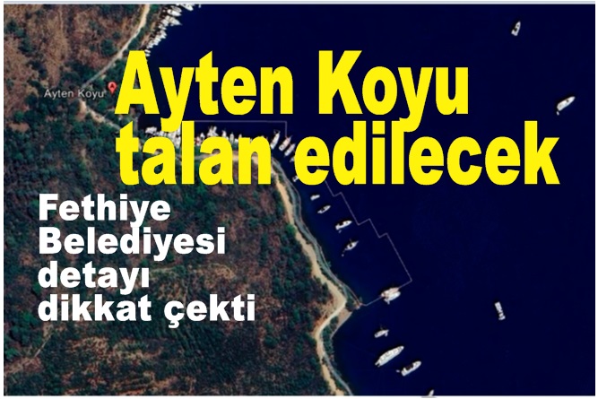 Göcek Ayten Koyu talan edilecek