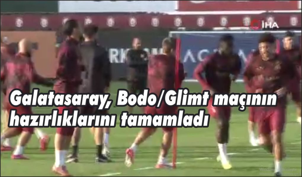 Galatasaray, Bodo/Glimt maçının hazırlıklarını tamamladı