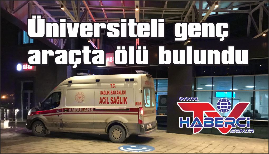 21 yaşındaki genç araçta ölü bulundu