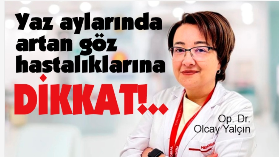 Yaz aylarında artan göz hastalıklarına dikkat!