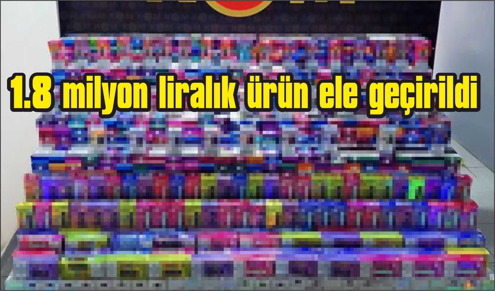 Şüpheli araçta 1.500 adet kaçak elektronik sigara yakalandı