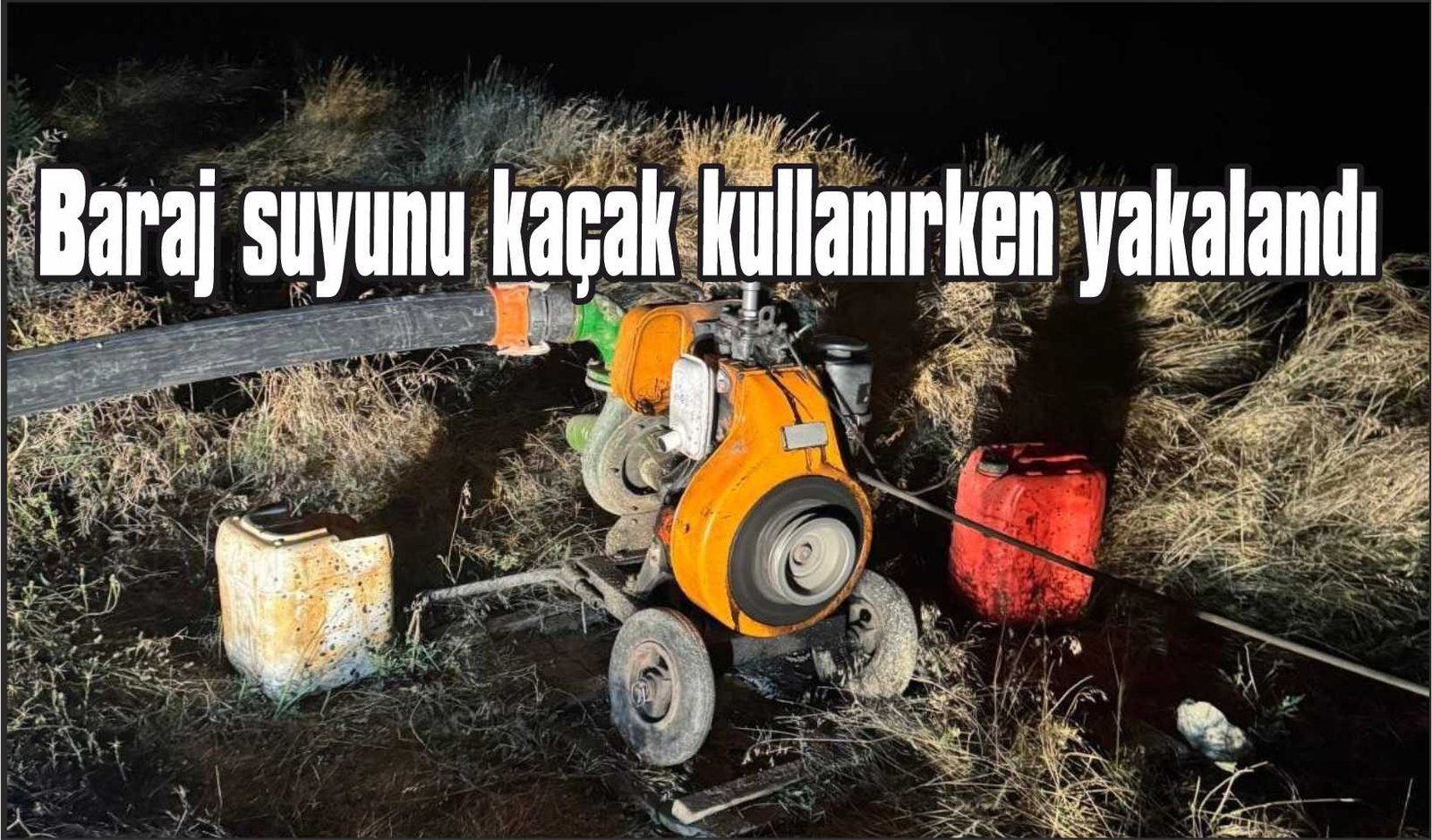 Baraj suyunu kaçak kullanırken yakalandı
