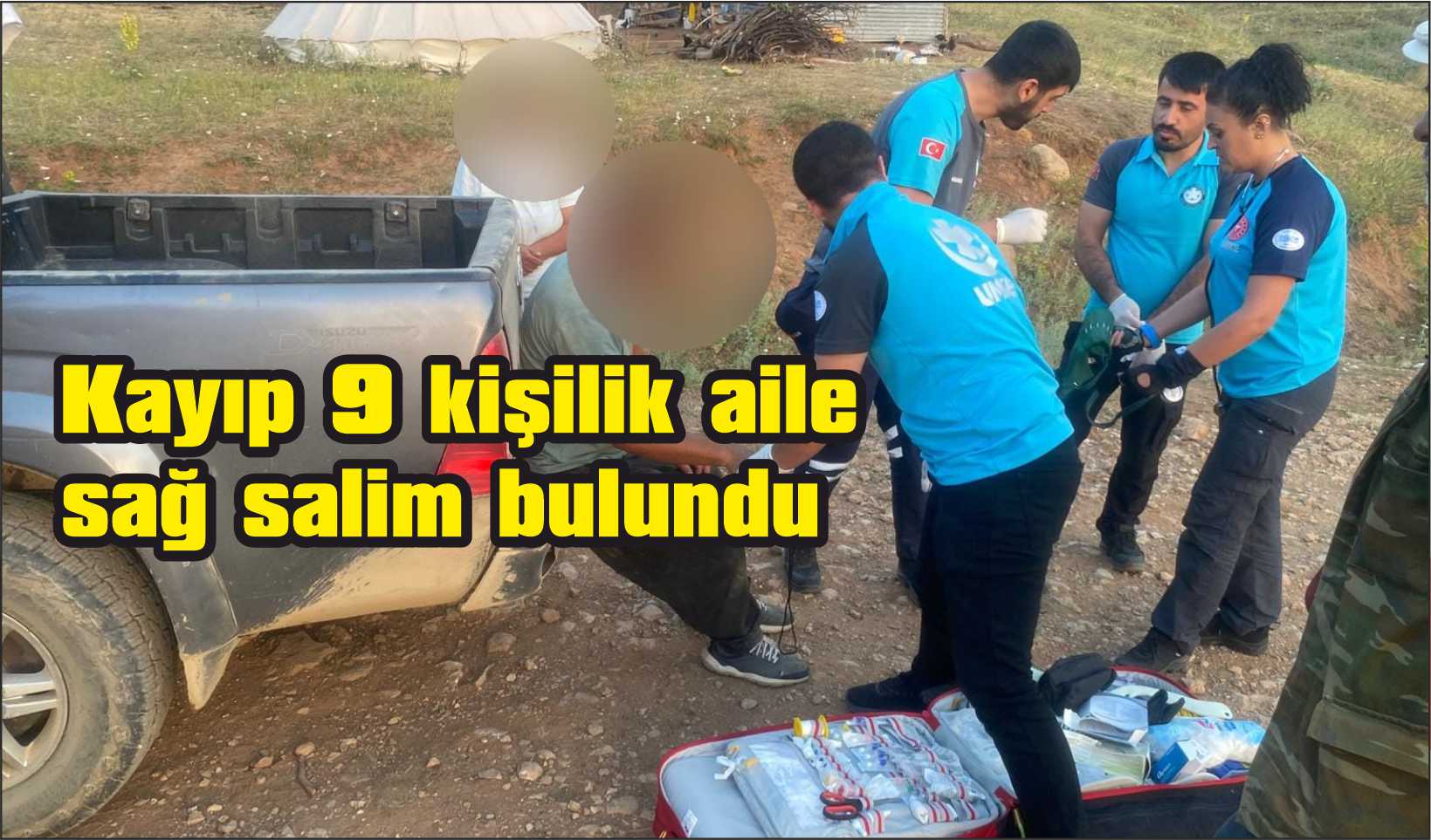 Kayıp 9 kişilik aile sağ salim bulundu