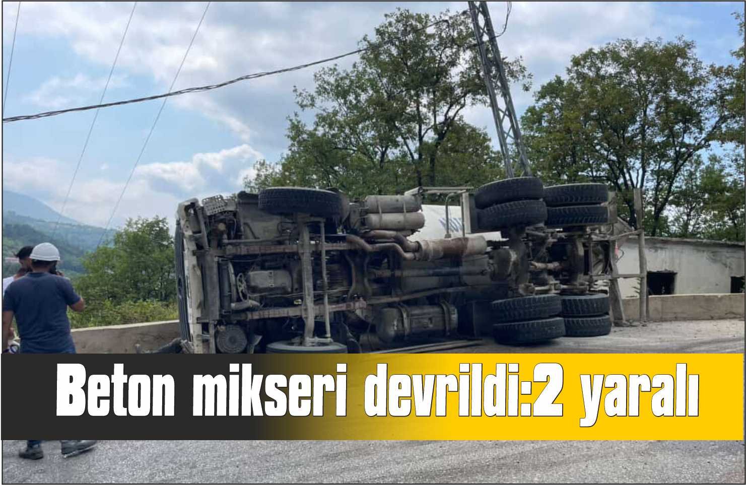 Beton mikseri devrildi: 2 yaralı