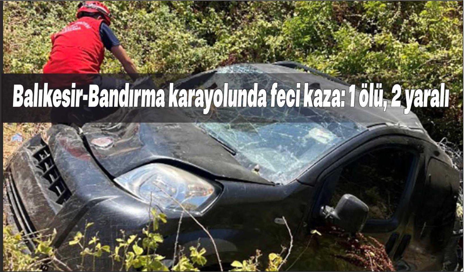 Balıkesir-Bandırma karayolunda feci kaza: 1 ölü, 2 yaralı