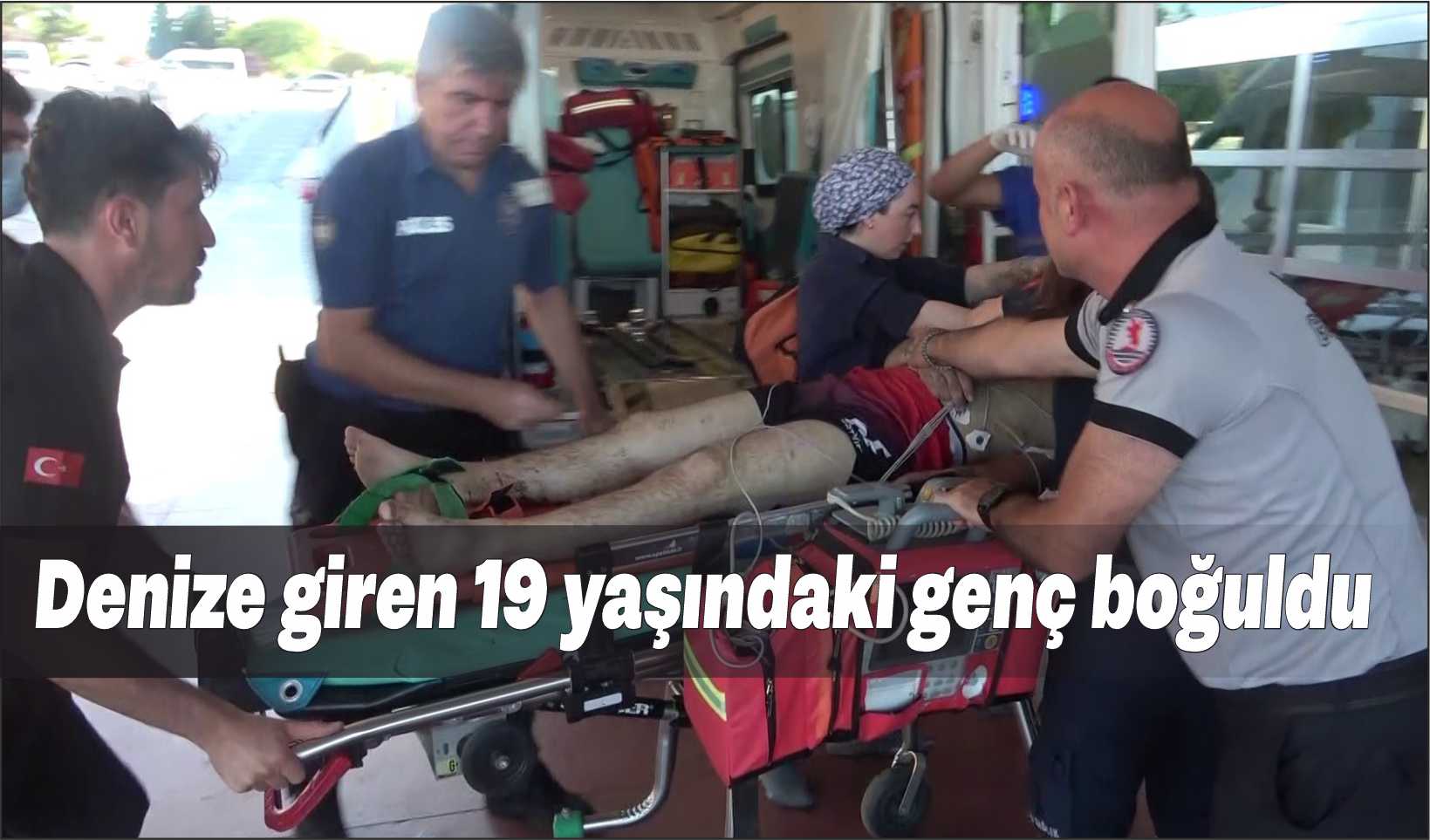 Denize giren 19 yaşındaki genç boğuldu
