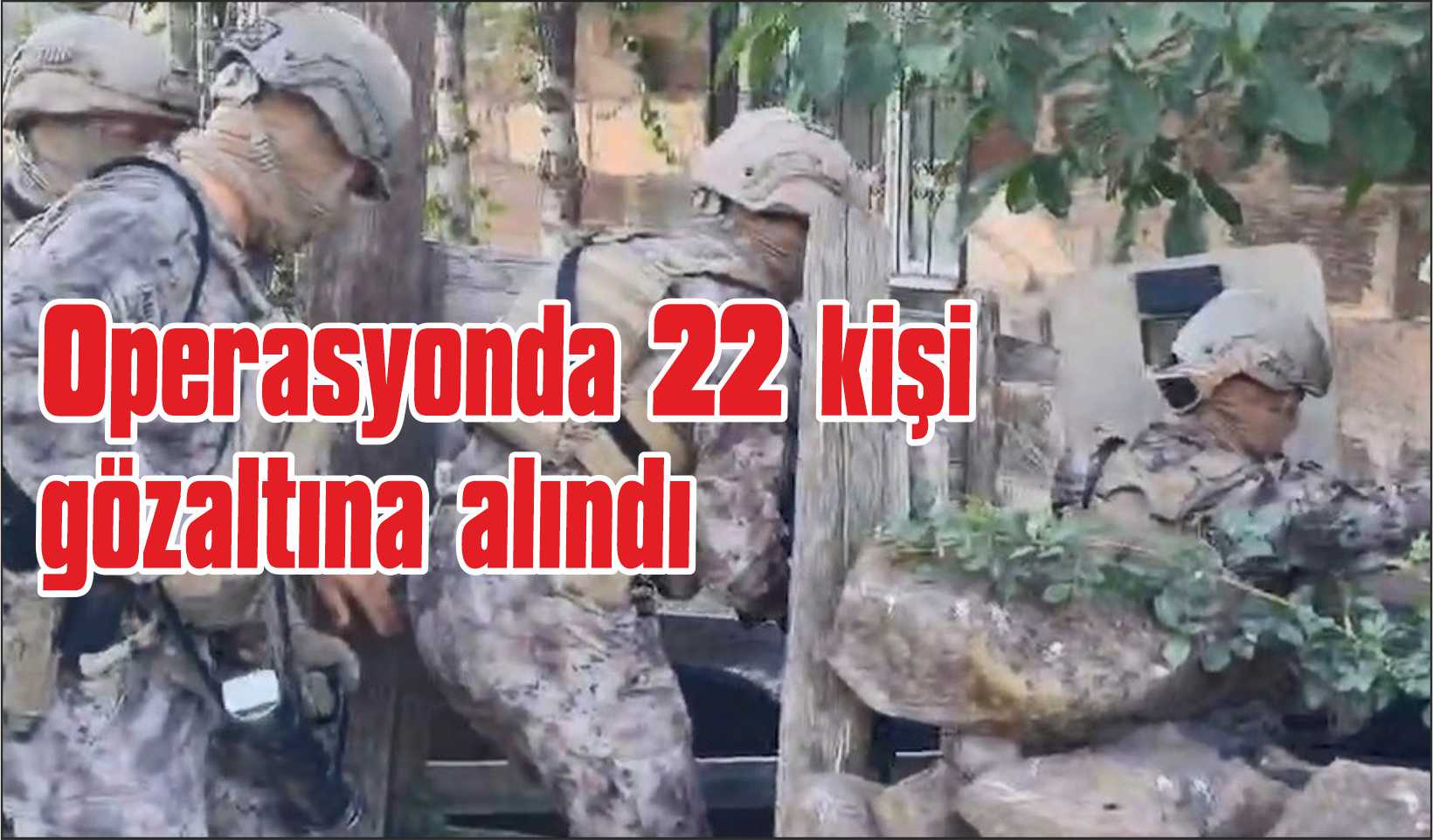 Suç örgütü operasyonunda 22 kişi gözaltına alındı
