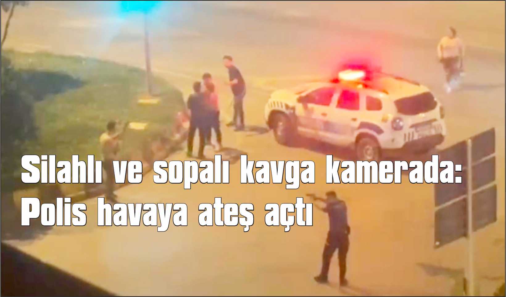 Muş’ta silahlı ve sopalı kavga kamerada: Polis havaya ateş açtı